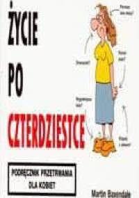 Życie po czterdziestce. Podręcznik przetrwania dla kobiet - Martin Bexendale