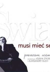 Świat musi mieć sens. Przerwana rozmowa arcybiskupa Józefa Życińskiego i Aleksandry Klich - Aleksandra Klich, Józef Życiński