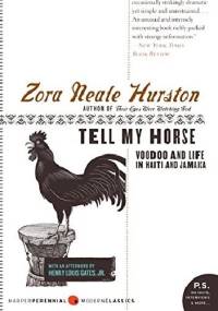 Tell My Horse: Voodoo and Life in Haiti and Jamaica - Zora Neale Hurston
