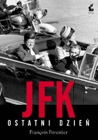 JFK. Ostatni dzień - François Forestier