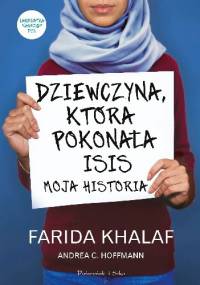 Dziewczyna, która pokonała ISIS. Moja historia - Andrea C. Hoffmann, Farida Khalaf