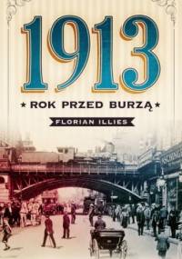 1913. Rok przed burzą - Florian Illies