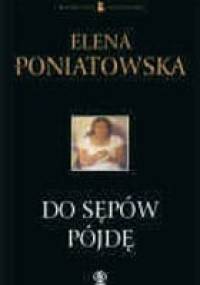 Do sępów pójdę - Elena Poniatowska