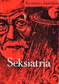 Seksiatria. Psychofizjologia seksualna - Kazimierz Imieliński