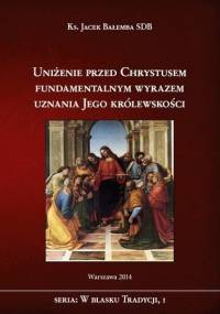 Uniżenie przed Chrystusem fundamentalnym wyrazem uznania Jego królewskości - Ks. Jacek Bałemba SDB