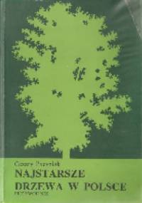 Najstarsze drzewa w Polsce. Przewodnik - Cezary Pacyniak
