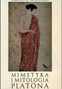 Mimetyka i mitologia Platona : u początków hermeneutyki filozoficznej - Elżbieta Wolicka