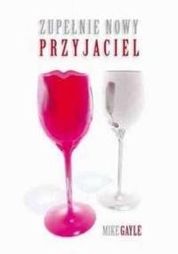 Zupełnie nowy przyjaciel - Mike Gayle