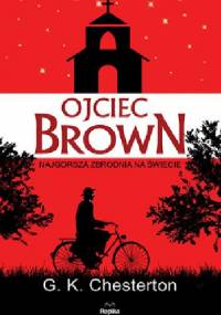 Ojciec Brown. Najgorsza zbrodnia na świecie - Gilbert Keith Chesterton