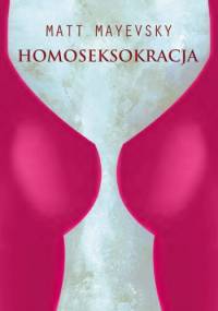 Homoseksokracja - Matt Mayevsky