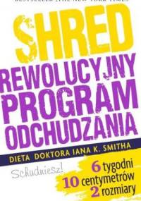 Shred, czyli rewolucyjny program odchudzania - Ian Smith