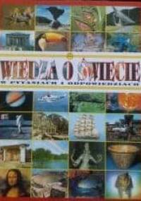 Wiedza o świecie w pytaniach i odpowiedziach - praca zbiorowa