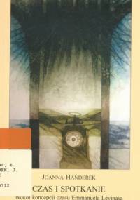Czas i spotkanie. Wokół koncepcji czasu Emmanuela Levinasa - Joanna Hańderek
