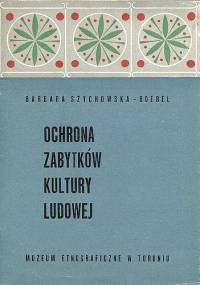 Ochrona zabytków kultury ludowej - Barbara Szychowska-Boebel
