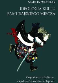 Ideologia kultu samurajskiego miecza - Marcin Wiatrak