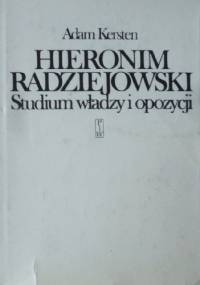 Hieronim Radziejowski. Studium władzy i opozycji - Adam Kersten