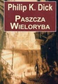 Paszcza Wieloryba - Philip K. Dick