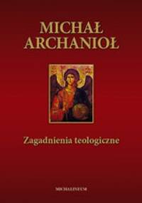 Michał Archanioł. Zagadnienia teologiczne - praca zbiorowa