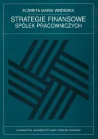 Strategie finansowe spółek pracowniczych - Elżbieta Maria Wrońska