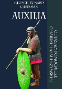 Auxilia. Oddziały pomocnicze cesarskiej armii rzymskiej - George Leonard Cheesman