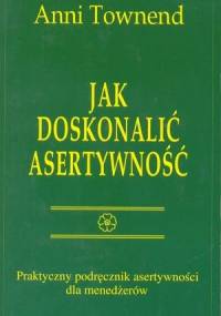 Jak doskonalić asertywność - Anni Townend