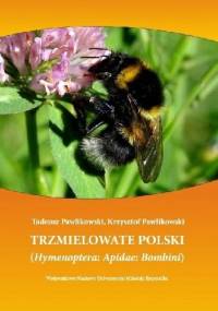 Trzmielowate Polski. (Hymenoptera: Apidae: Bombini) - Tadeusz Pawlikowski, Krzysztof Pawlikowski