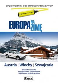 Europa na zimę dla zmotoryzowanych - Austria, Włochy, Szwajcaria - praca zbiorowa