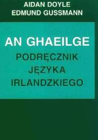 An Ghaeilge - podręcznik języka irlandzkiego - Aidan Doyle, Edmund Gussmann
