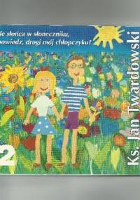 Ile słońca w słoneczniku, powiedz, drogi mój chłopczyku? 1986-1998. Tom II - Jan Twardowski