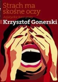 Strach ma skośne oczy. Azjatyckie kino grozy - Krzysztof Gonerski