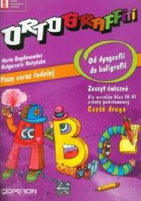 Ortograffiti Od dysgrafii do kaligrafii Część 2 - Marta Bogdanowicz, Małgorzata Rożyńska