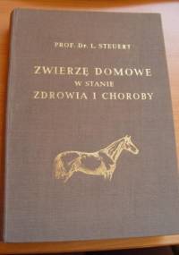 Zwierzę domowe w stanie zdrowia i choroby - Ludwig Steuert
