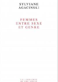 Femmes entre sexe et genre - Sylviane Agacinski
