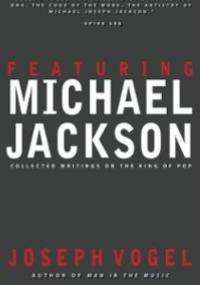 Featuring Michael Jackson. Collected Writings on the King of Pop - Joseph Vogel