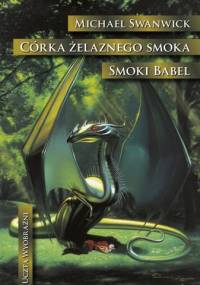 Córka żelaznego smoka. Smoki Babel - Michael Swanwick