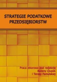 Strategie podatkowe przedsiębiorstw - Teresa Famulska, Ciupek Bożena