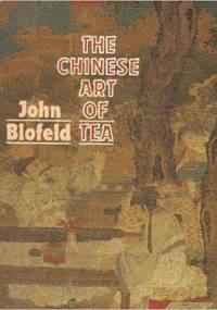The Chinese Art of Tea - John Blofeld