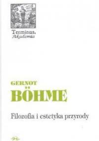 Filozofia i estetyka przyrody w dobie kryzysu środowiska naturalnego - Gernot Böhme