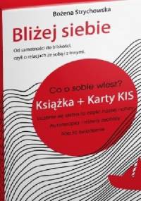 Bliżej siebie.Od samotności do bliskości ,czyli o relacjach ze sobą i z innymi - Bożena Strychowska