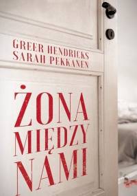 Żona między nami - Sarah Pekkanen, Greer Hendricks