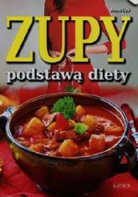 Zupy podstawą diety - Anna Dyk