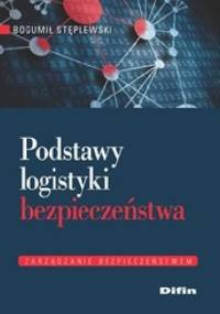 Podstawy logistyki bezpieczeństwa - Bogumił Stęplewski