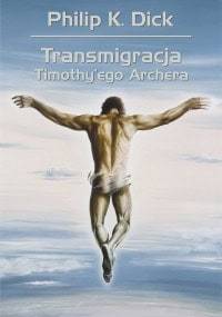 Transmigracja Timothy'ego Archera - Philip K. Dick