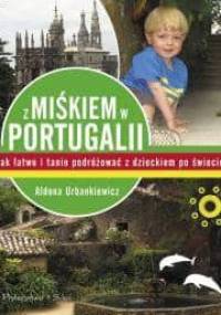 Z Miśkiem w Portugalii. Jak łatwo i tanio podróżować z dzieckiem po świecie - Aldona Urbankiewicz