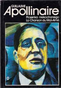 Piosenka niekochanego - Guillaume Apollinaire