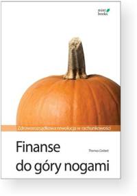 Finanse do góry nogami. Zdroworozsądkowa rewolucja w rachunkowości. - Thomas Corbett