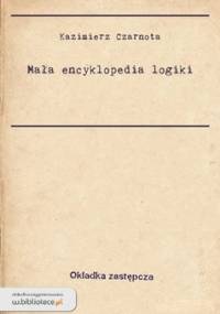 Mała encyklopedia logiki - Kazimierz Czarnota