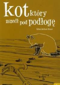 Kot, który zszedł pod podłogę - Lilian Jackson Braun