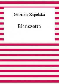Blanszetta - Gabriela Zapolska