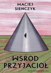 Wśród przyjaciół - Maciej Sieńczyk